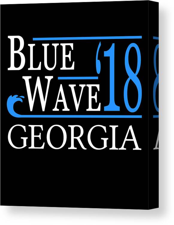 Election Canvas Print featuring the digital art Blue Wave GEORGIA Vote Democrat by Flippin Sweet Gear