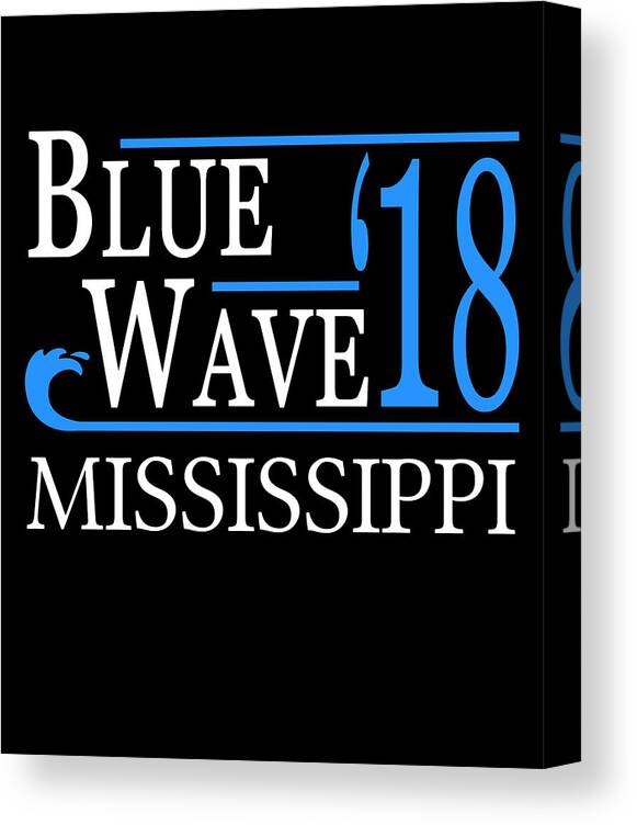 Election Canvas Print featuring the digital art Blue Wave MISSISSIPPI Vote Democrat by Flippin Sweet Gear