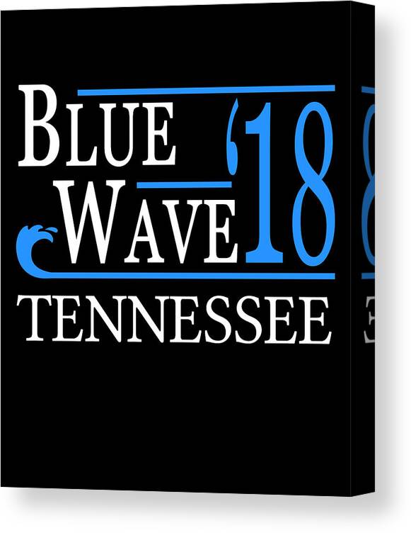 Election Canvas Print featuring the digital art Blue Wave TENNESSEE Vote Democrat by Flippin Sweet Gear