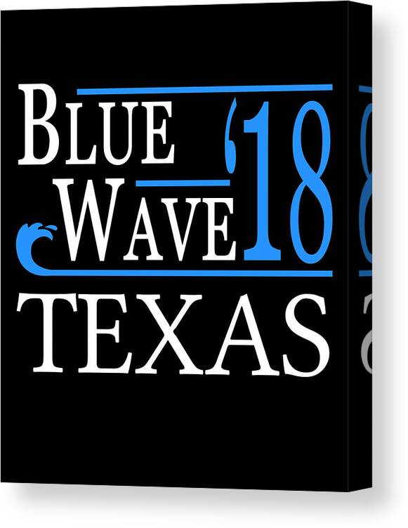 Election Canvas Print featuring the digital art Blue Wave TEXAS Vote Democrat by Flippin Sweet Gear
