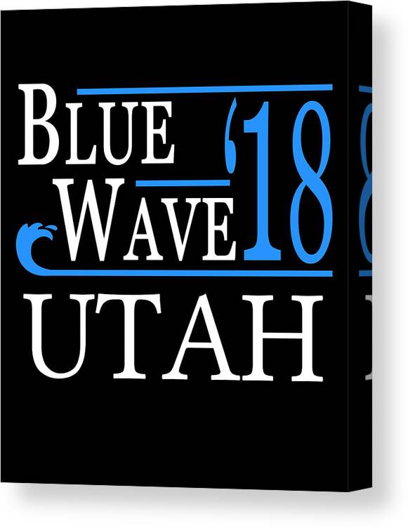Election Canvas Print featuring the digital art Blue Wave UTAH Vote Democrat by Flippin Sweet Gear