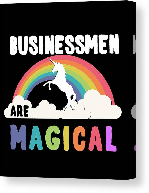 Funny Canvas Print featuring the digital art Businessmen Are Magical by Flippin Sweet Gear