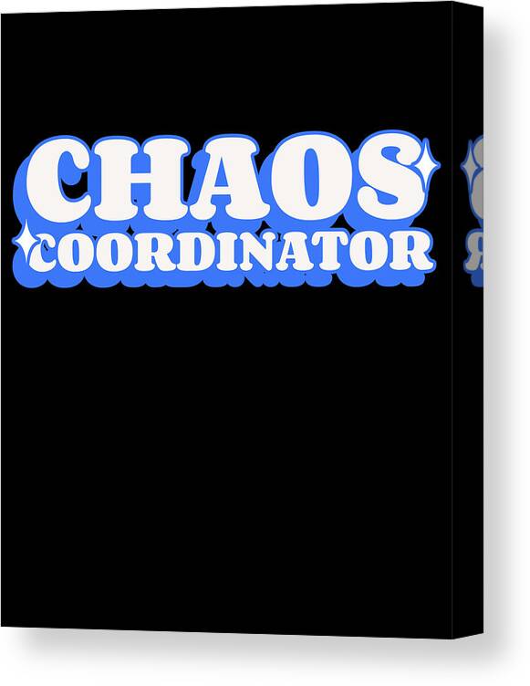 Gifts For Mom Canvas Print featuring the digital art Chaos Coordinator by Flippin Sweet Gear