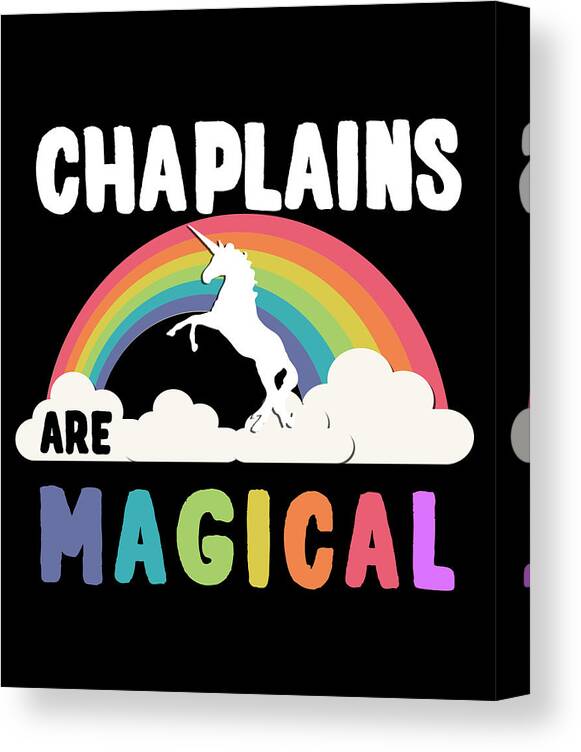 Funny Canvas Print featuring the digital art Chaplains Are Magical by Flippin Sweet Gear