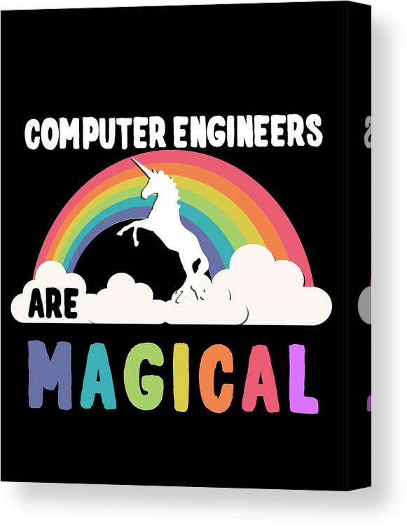 Funny Canvas Print featuring the digital art Computer Engineers Are Magical by Flippin Sweet Gear