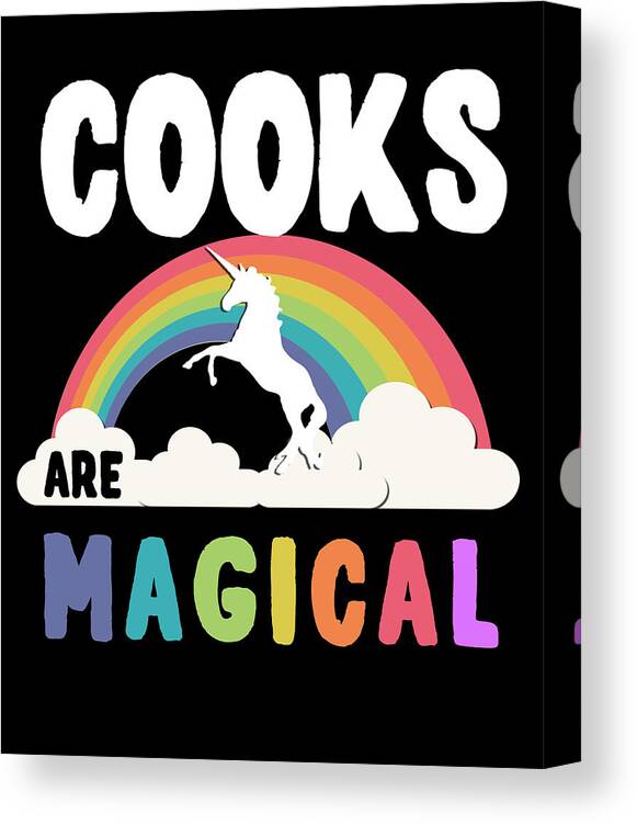 Funny Canvas Print featuring the digital art Cooks Are Magical by Flippin Sweet Gear