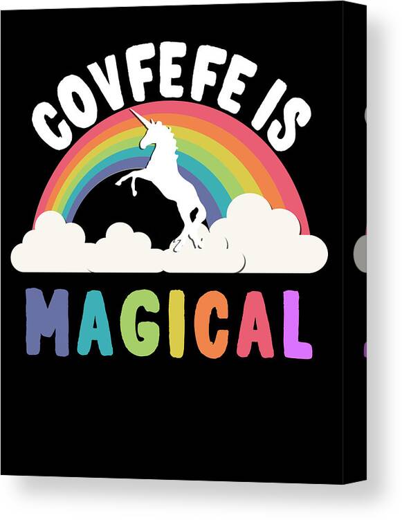 Funny Canvas Print featuring the digital art Covfefe Is Magical by Flippin Sweet Gear