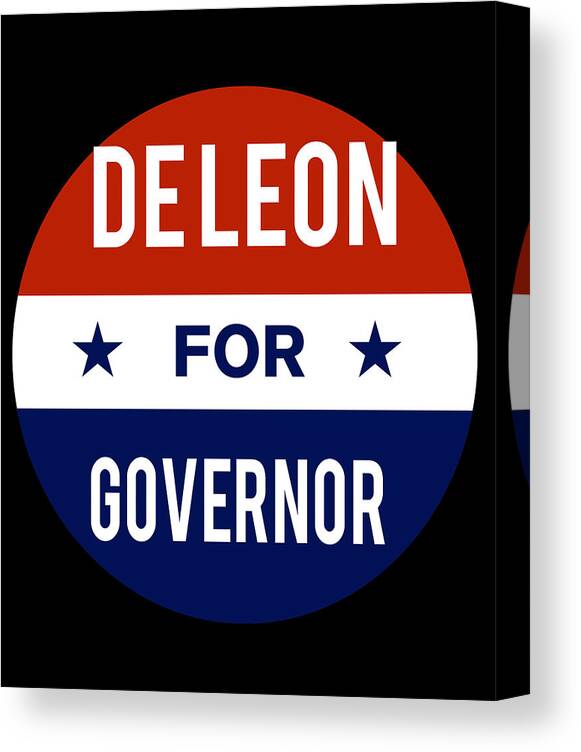 Election Canvas Print featuring the digital art De Leon For Governor by Flippin Sweet Gear