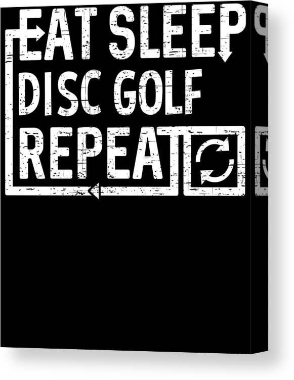 Repeat Canvas Print featuring the digital art Eat Sleep Disc Golf by Flippin Sweet Gear