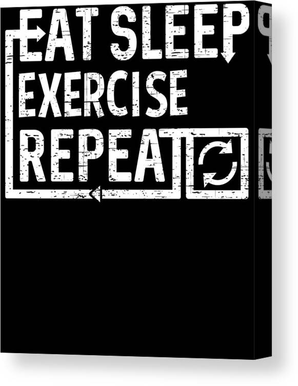 Cool Canvas Print featuring the digital art Eat Sleep Exercise by Flippin Sweet Gear
