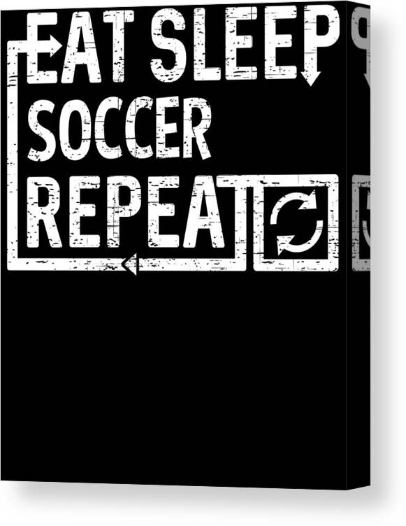 Cool Canvas Print featuring the digital art Eat Sleep Soccer by Flippin Sweet Gear