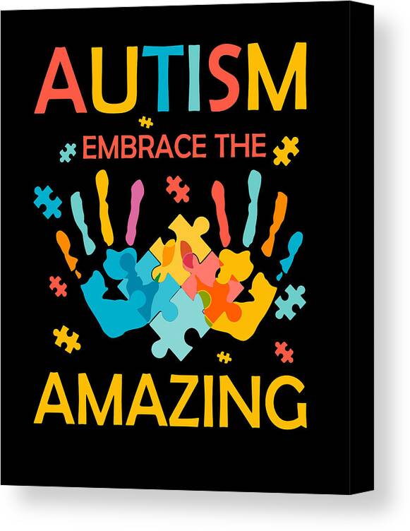 Embrace The Amazing Autism Canvas Print featuring the digital art Embrace The Amazing Autism Design by Me