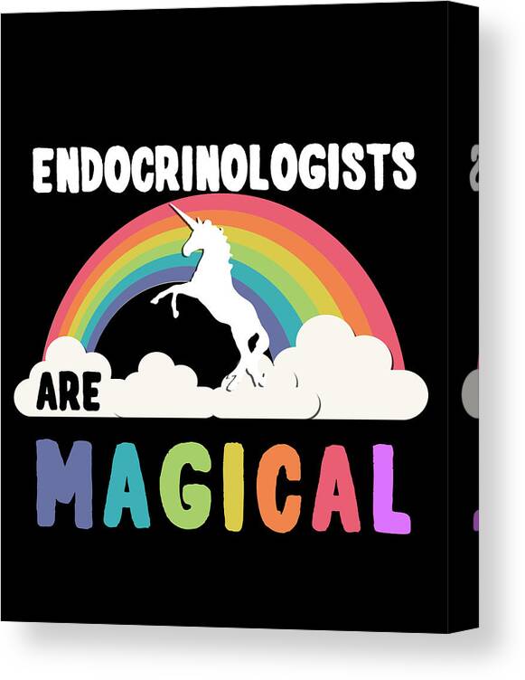 Funny Canvas Print featuring the digital art Endocrinologists Are Magical by Flippin Sweet Gear