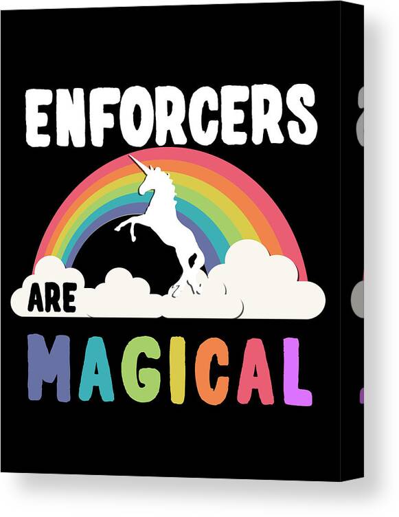 Funny Canvas Print featuring the digital art Enforcers Are Magical by Flippin Sweet Gear