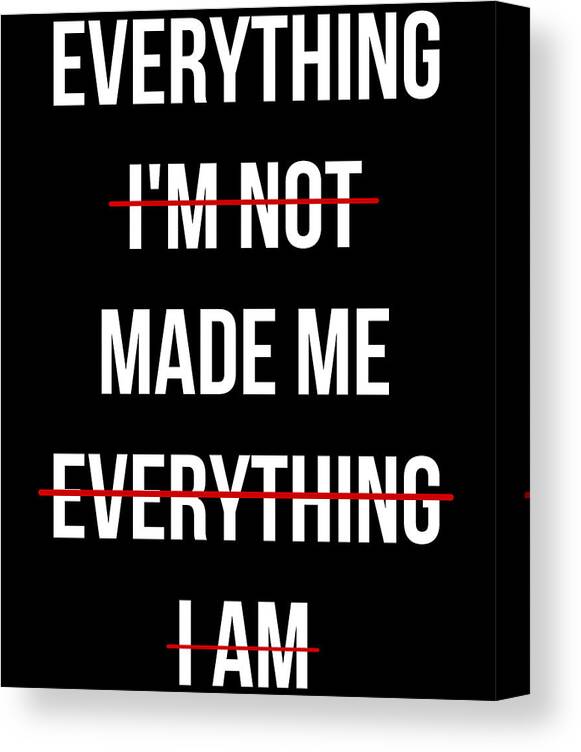Funny Canvas Print featuring the digital art Everything Made Me by Flippin Sweet Gear