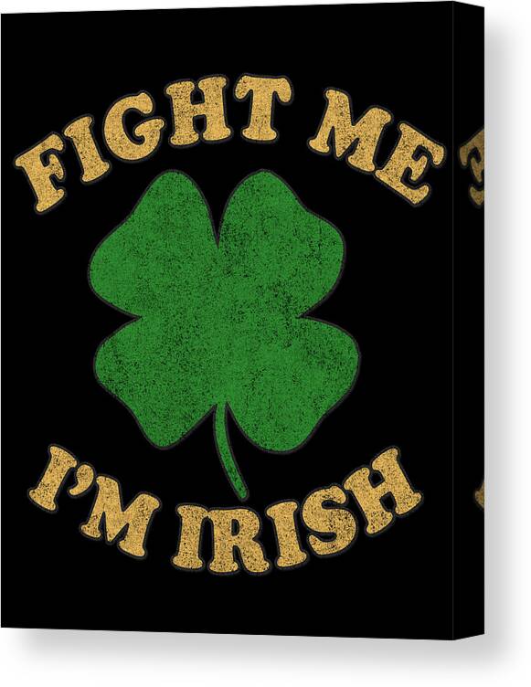 Funny Canvas Print featuring the digital art Fight Me Im Irish Retro by Flippin Sweet Gear
