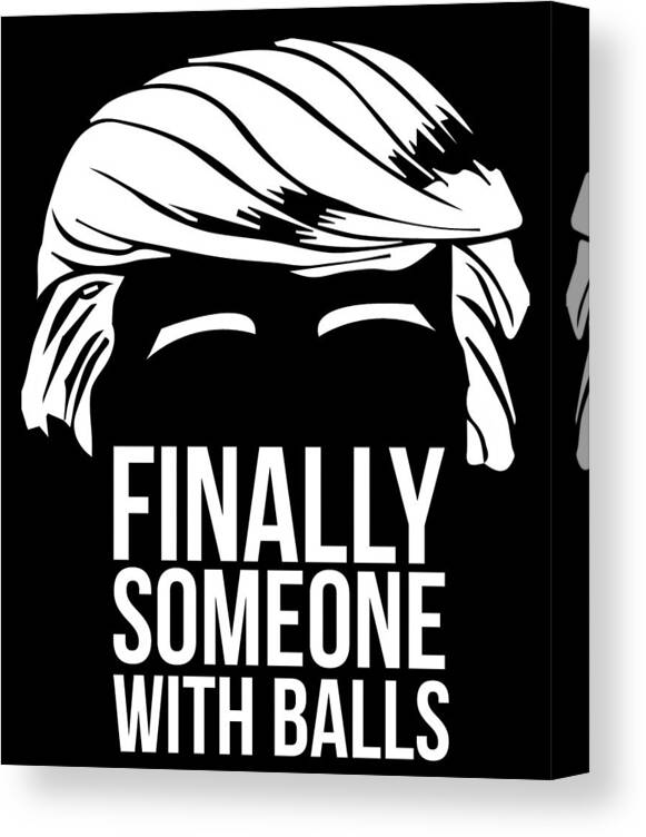 Funny Canvas Print featuring the digital art Finally Someone With Balls by Flippin Sweet Gear