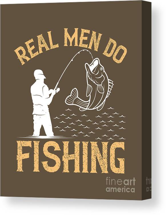Fishing Canvas Print featuring the digital art Fishing Gift Real Men Do Fishing Funny Fisher Gag by Jeff Creation