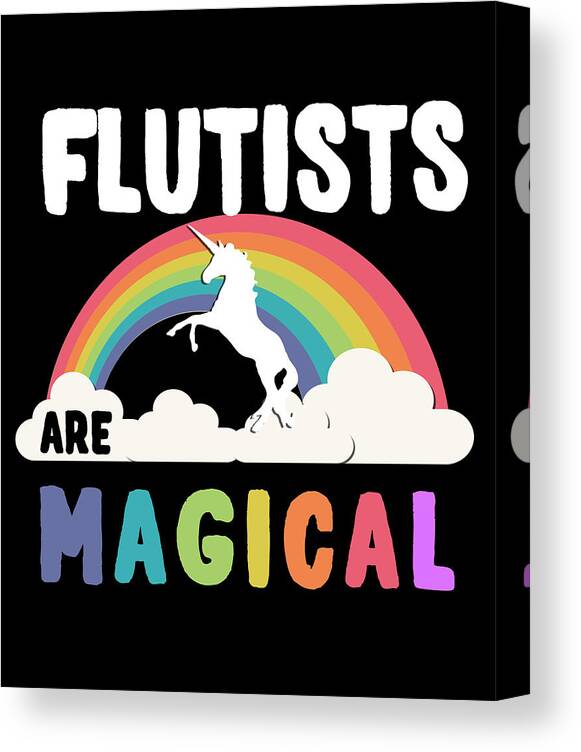 Funny Canvas Print featuring the digital art Flutists Are Magical by Flippin Sweet Gear
