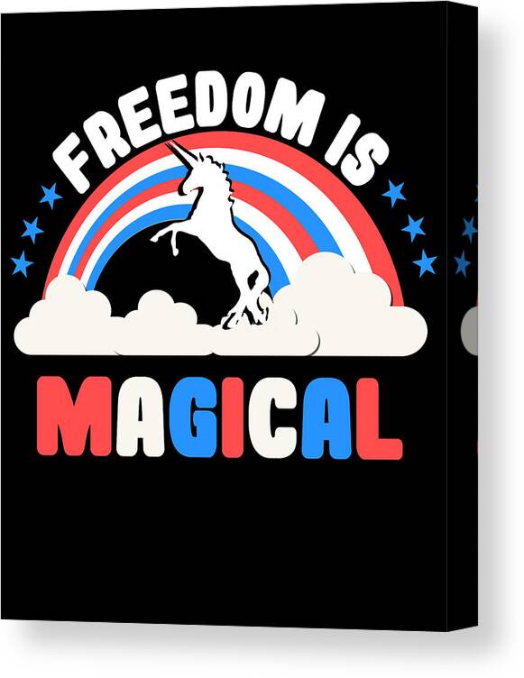 Funny Canvas Print featuring the digital art Freedom Is Magical by Flippin Sweet Gear