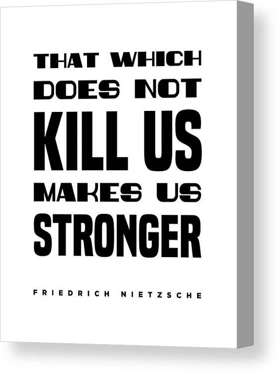 That Which Does Not Kill Us Canvas Print featuring the digital art Friedrich Nietzsche Quote - That Which Does Not Kill Us - Literature - Typography Print by Studio Grafiikka