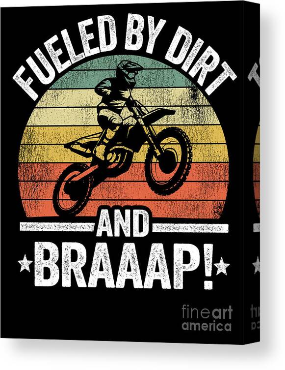 Fueled By Dirt And Braaap Dirt Bike Funny Motocross Canvas Print / Canvas  Art by Lisa Stronzi | Fine Art America