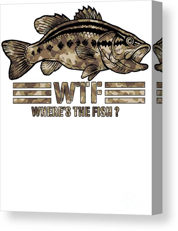 Funny Bass Fishing Camo WTF Wheres The Fish product Canvas Print / Canvas  Art by Jacob Hughes - Fine Art America