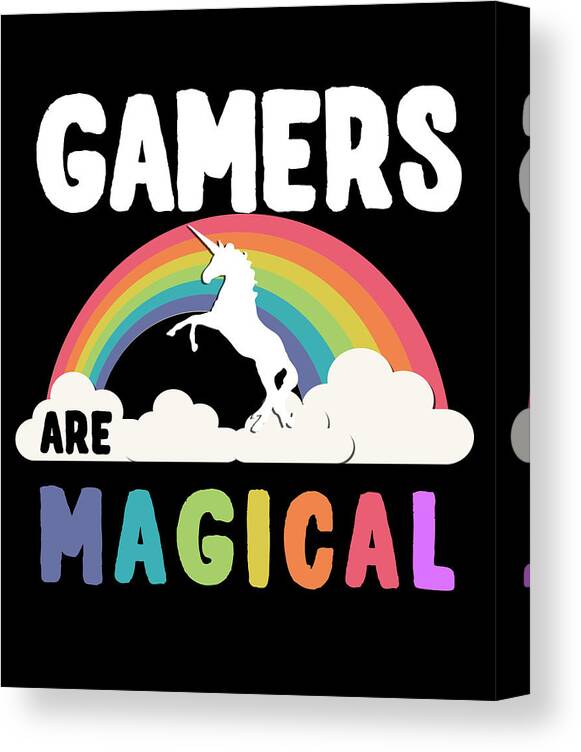 Funny Canvas Print featuring the digital art Gamers Are Magical by Flippin Sweet Gear