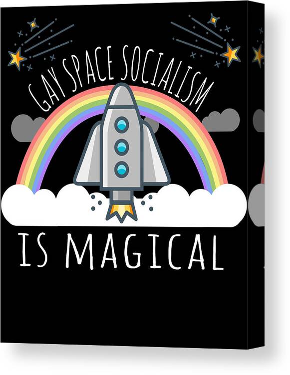 Funny Canvas Print featuring the digital art Gay Space Socialism Is Magical by Flippin Sweet Gear