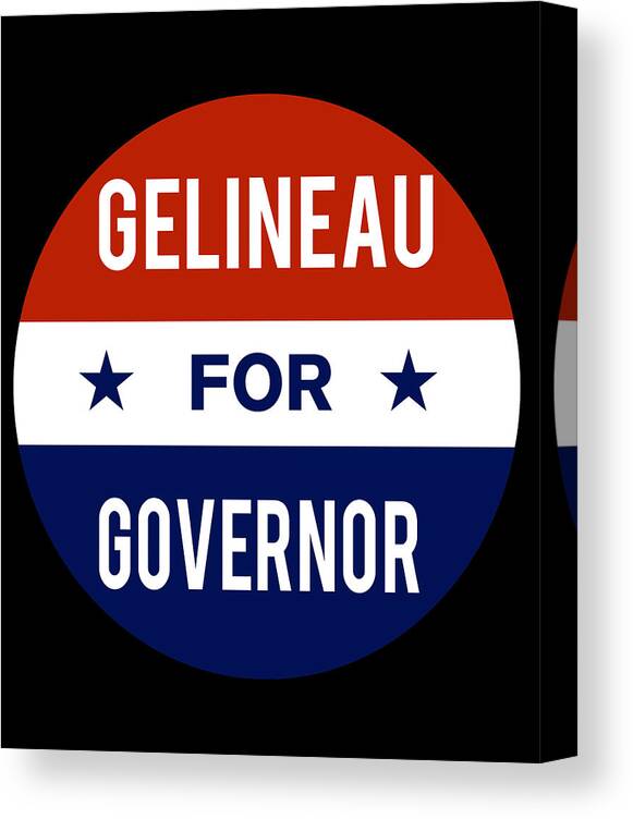 Election Canvas Print featuring the digital art Gelineau For Governor by Flippin Sweet Gear