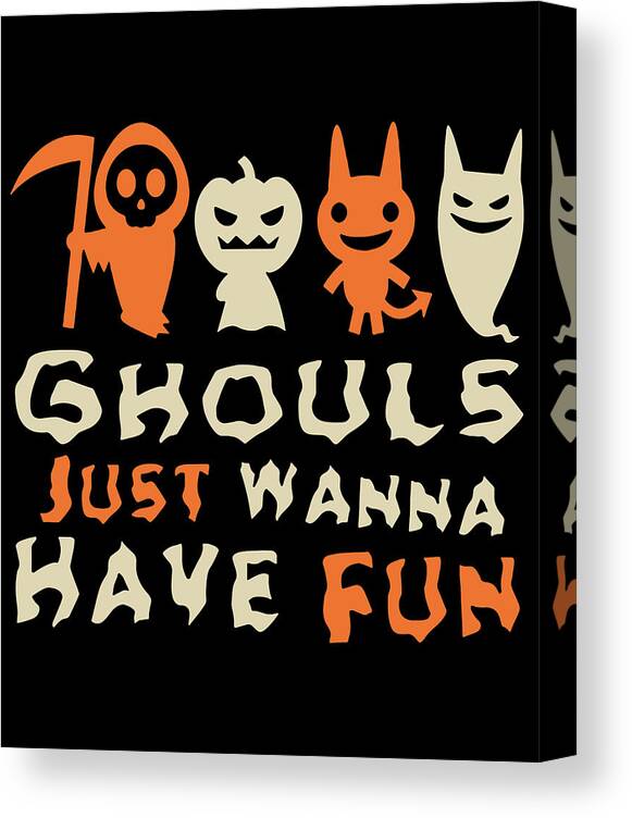 Cool Canvas Print featuring the digital art Ghouls Just Wanna Have Fun Halloween by Flippin Sweet Gear