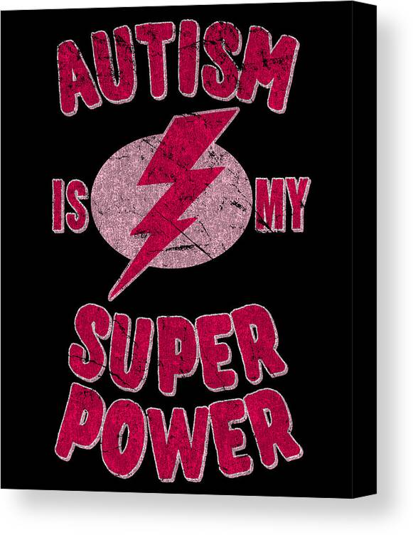 Autism Canvas Print featuring the digital art Girls Autism Is My Super Power by Flippin Sweet Gear
