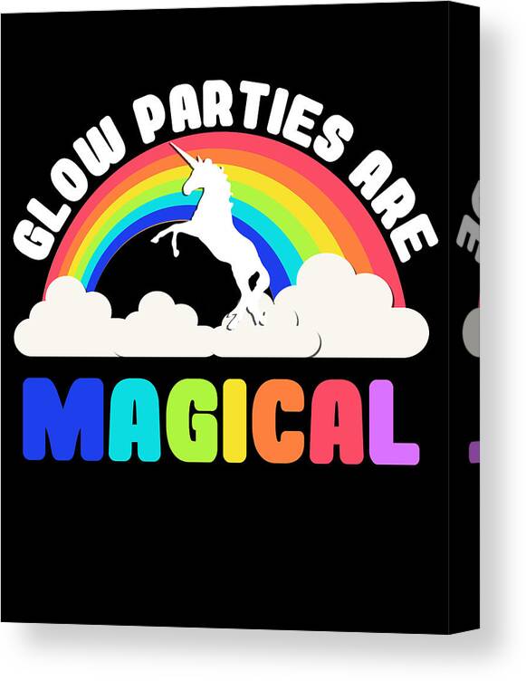 Funny Canvas Print featuring the digital art Glow Parties Are Magical by Flippin Sweet Gear