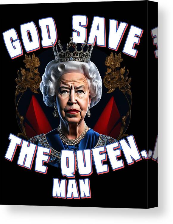 Funny Canvas Print featuring the digital art God Save the Queen Man by Flippin Sweet Gear