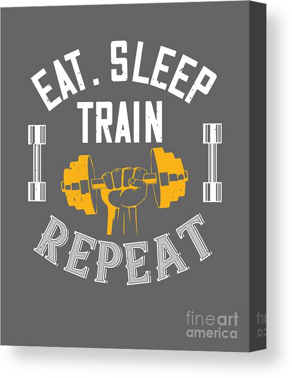 Gym Canvas Print featuring the digital art Gym Lover Gift Eat Sleep Train Repeat Workout by Jeff Creation