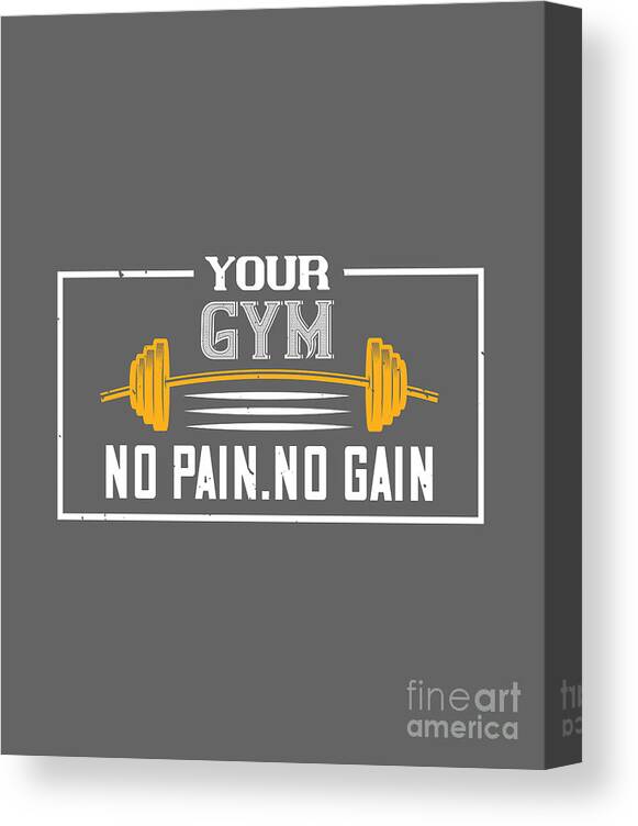 https://render.fineartamerica.com/images/rendered/default/canvas-print/6.5/8/mirror/break/images/artworkimages/medium/3/gym-lover-gift-your-gym-no-pain-no-gain-workout-funnygiftscreation-canvas-print.jpg