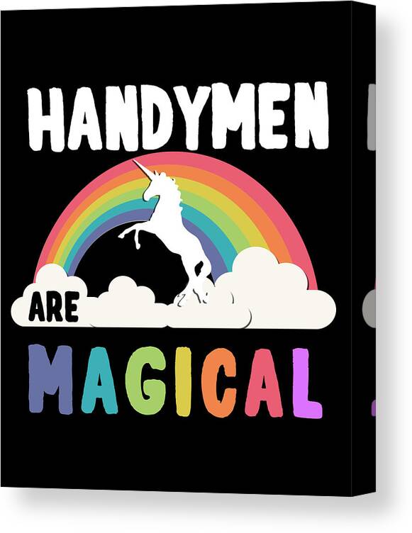 Funny Canvas Print featuring the digital art Handymen Are Magical by Flippin Sweet Gear