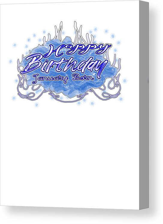 Happy Birthday Canvas Print featuring the digital art Happy Birthday January Born Blue for Blys by Delynn Addams