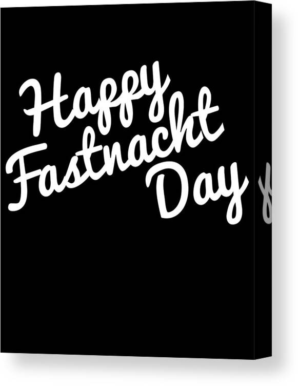 Funny Canvas Print featuring the digital art Happy Fastnacht Day by Flippin Sweet Gear