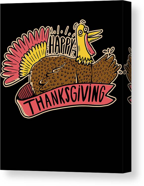 Thanksgiving 2023 Canvas Print featuring the digital art Happy Thanksgiving by Flippin Sweet Gear