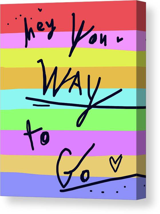 Encouragement Canvas Print featuring the drawing Hey You Way To Go by Ashley Rice
