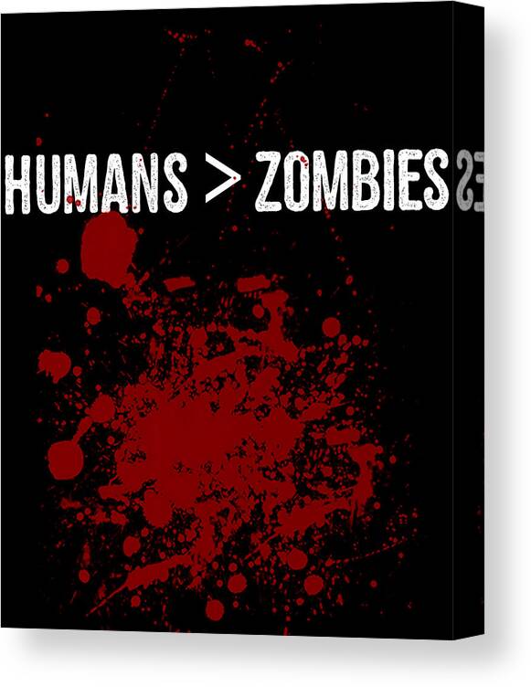 Funny Canvas Print featuring the digital art Humans Are Greater Than Zombies by Flippin Sweet Gear