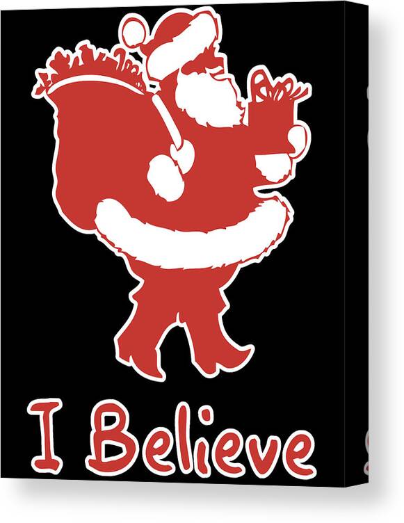 Christmas 2023 Canvas Print featuring the digital art I Believe in Santa by Flippin Sweet Gear