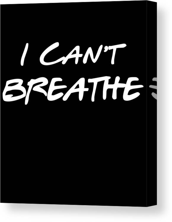 Cool Canvas Print featuring the digital art I Cant Breathe BLM by Flippin Sweet Gear
