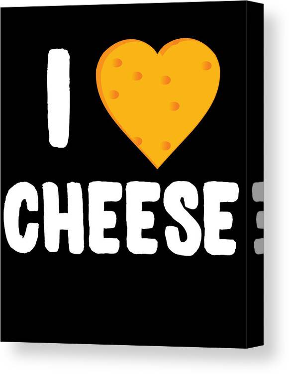 Funny Canvas Print featuring the digital art I Love Cheese by Flippin Sweet Gear