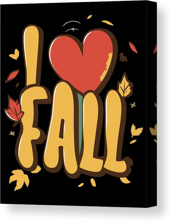 Fall Canvas Print featuring the digital art I Love Fall Autumn Leaves by Flippin Sweet Gear