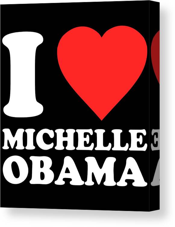 Funny Canvas Print featuring the digital art I Love Michelle Obama by Flippin Sweet Gear