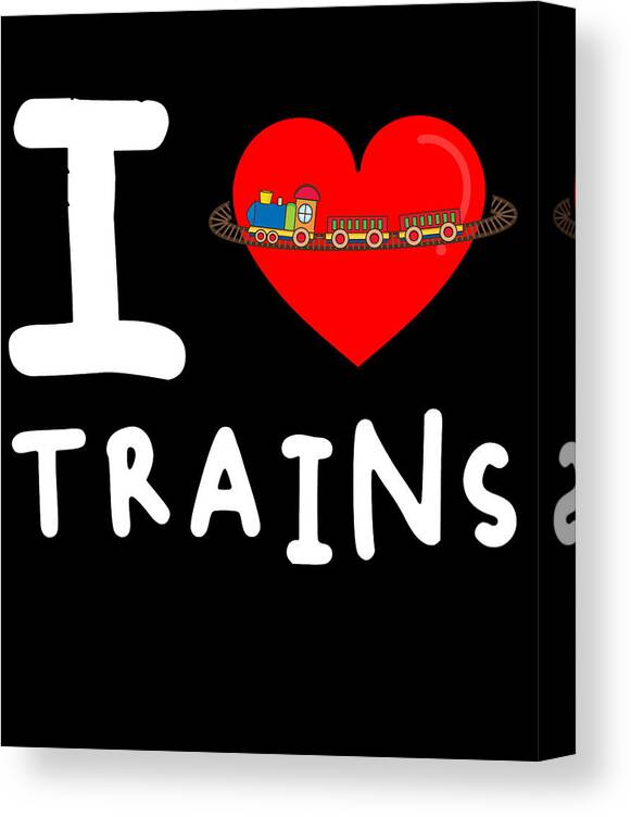 Funny Canvas Print featuring the digital art I Love Trains by Flippin Sweet Gear