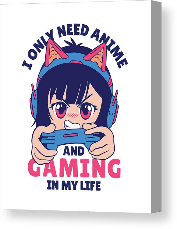 I only need anime and gaming in my life gamer girl by Norman W