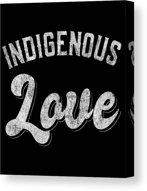 Cool Canvas Print featuring the digital art Indigenous Love Native American Tribal by Flippin Sweet Gear